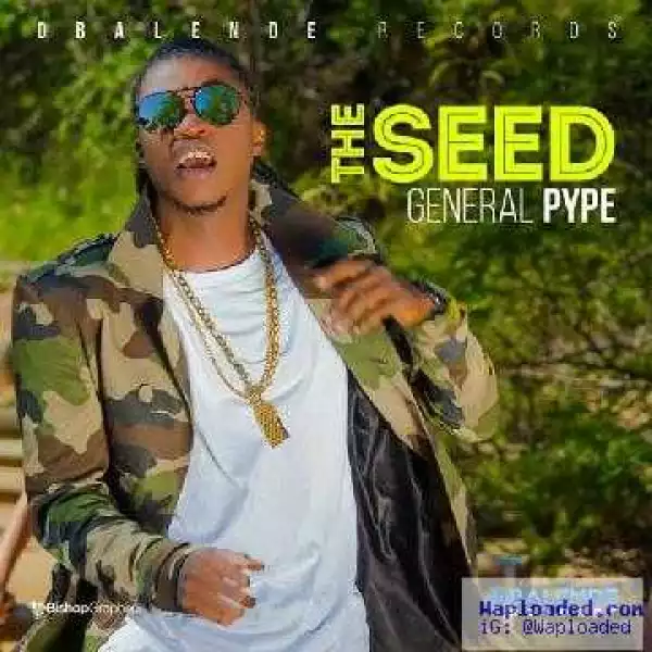 General Pype - The Seed